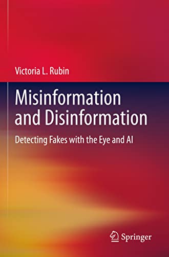Misinformation and Disinformation: Detecting Fakes with the Eye and AI